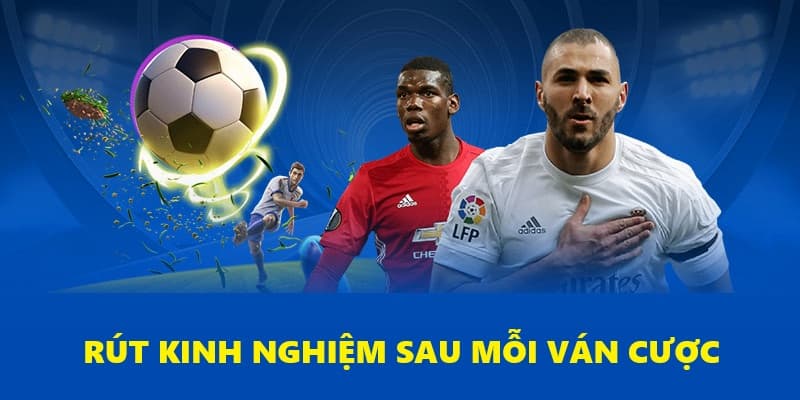 Rút kinh nghiệm sau trận đấu