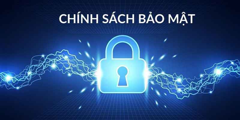 Chính sách bảo mật để bảo vệ thành viên tham gia cá cược