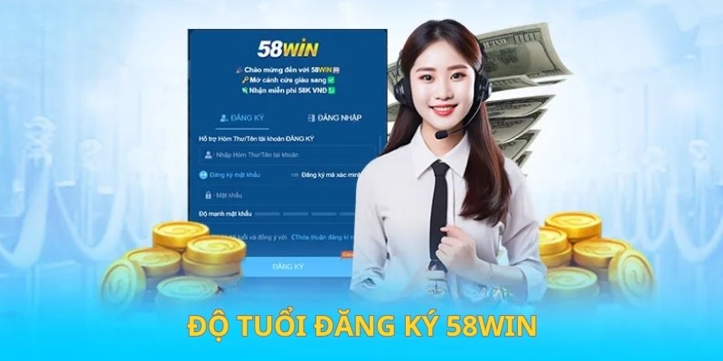 Đáp ứng độ tuổi thuận lợi gia nhập 58WIN