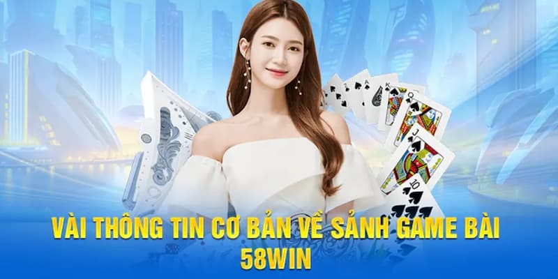 Game bài 58WIN trở thành danh mục được người chơi săn đón rầm rộ