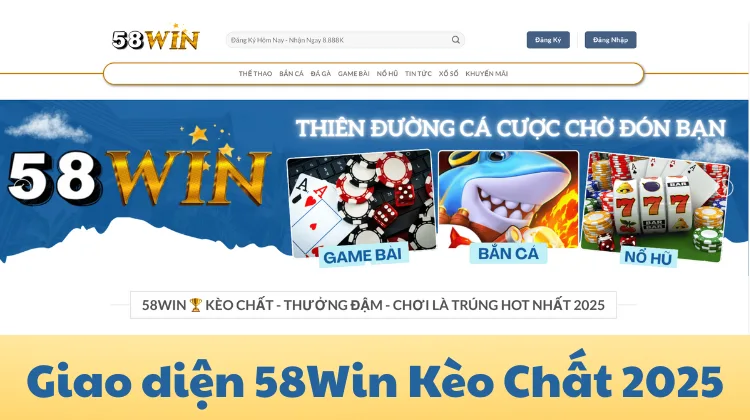 Giao diện 58Win hiện đại, thân thiện, mang đến trải nghiệm cá cược mượt mà trên mọi thiết bị.