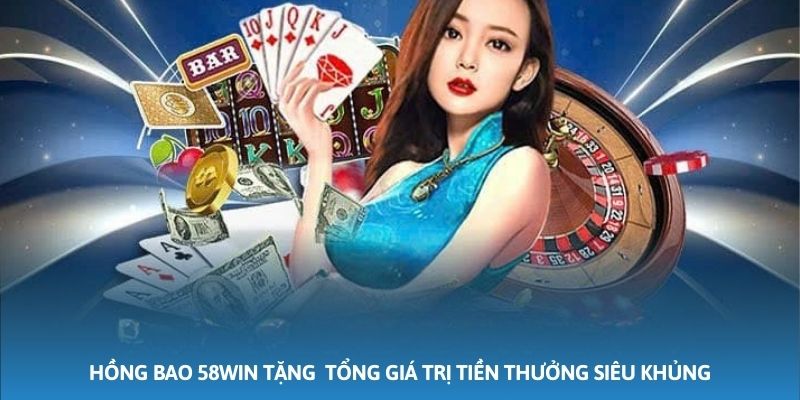 Hồng bao 58WIN tặng ngẫu nhiên với tổng giá trị tiền thưởng siêu khủng