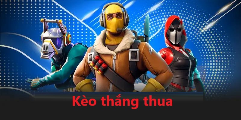 Kèo thắng thua được đông đảo người chơi eSport tại 58Win yêu thích