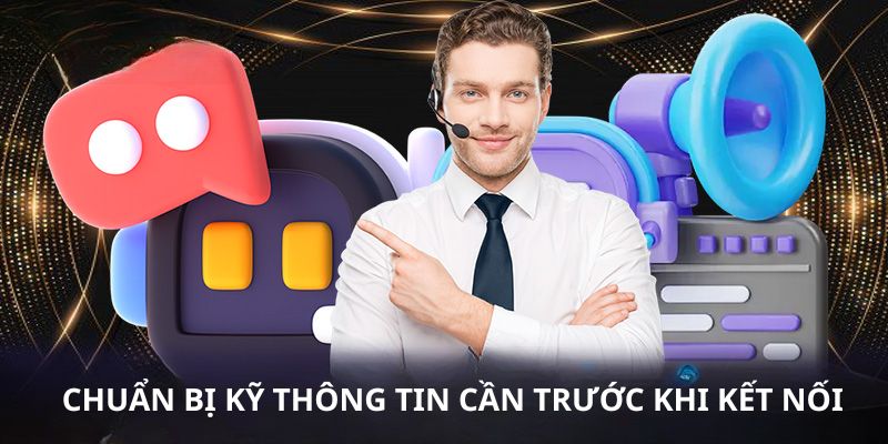 Chuẩn bị kỹ thông tin cần trước khi kết nối