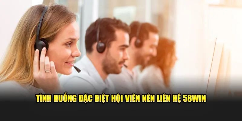 Liên hệ 58Win sẽ được giải đáp thắc mắc của bạn