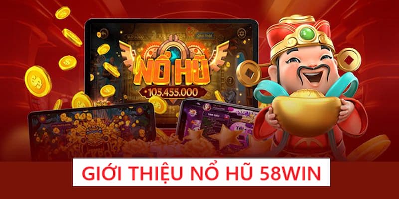 Giới thiệu về nổ hũ 58Win