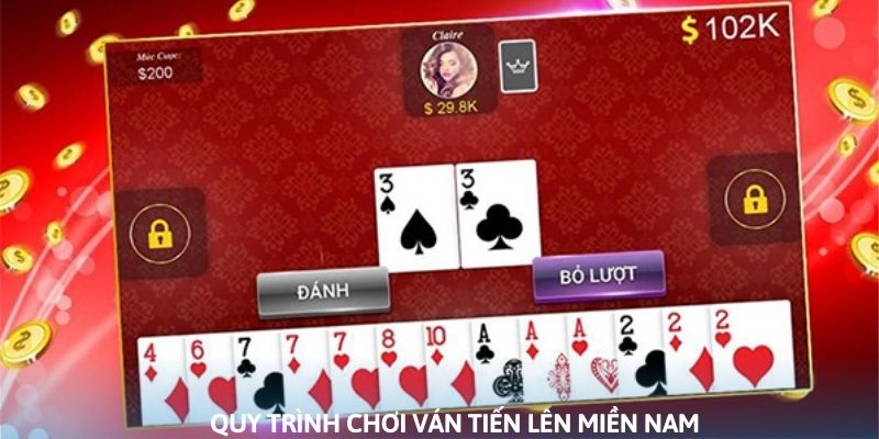 Quy trình chơi ván TLMN cực chuẩn cho người mới