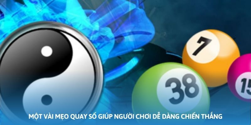 Một vài mẹo quay số giúp người chơi dễ dàng chiến thắng